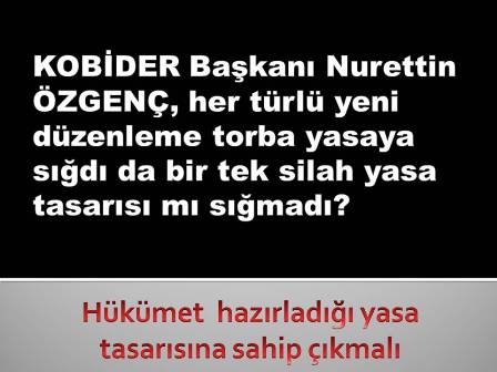 KOBİDER, SİLAH YASASI DA TORBA YASAYA EKLENMELİ - X